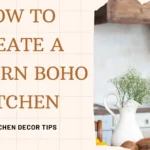 how to create a modern boho kitchen